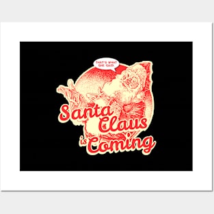 Santa Claus is Coming That's What She Said Christmas Posters and Art